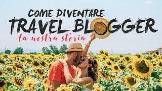 COME DIVENTARE TRAVEL BLOGGER: la nostra storia (con sorpresa!)