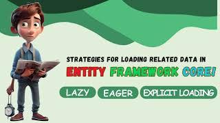 Entity Framework Core Loading Strategies: Lazy, Eager, and Explicit Loading Explained!