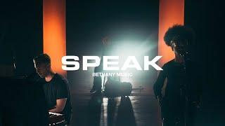 Speak | Bethany Music | Official Music Video