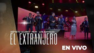 Septeto Acarey , Los Barraza - EL Extranjero ( En Vivo 10 Aniversario)