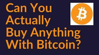 Can You Actually Buy Anything With Bitcoin?