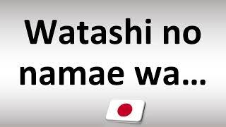 How to Say 'MY NAME IS' in Japanese? | Watashi no namae wa…