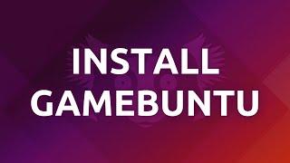 "How To Set Up Ubuntu For Gaming With Gamebuntu - Step-by-Step Guide"
