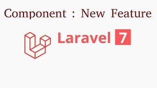 Laravel 7 tutorial - component | new feature