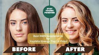 Unlock Eternal Youth: Top 10 NMN Supplements Reviewed