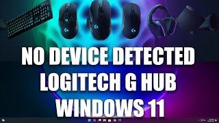 How To Fix No Device Detected Logitech G Hub Software in Windows 11