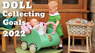 Doll Collecting Goals 2022 | Little Wattle Nursery