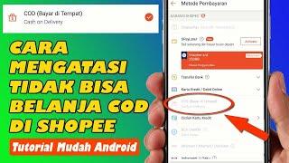 Cara Mengatasi Tidak Bisa Belanja Cod di Shopee