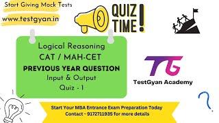 Input Output - Quiz 1 / MAH-CET 2020 / Previous Year Questions/ Logical Reasoning