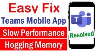 How to improve MS Teams Mobile App Performance  | How to Fix Microsoft Teams App Not Working