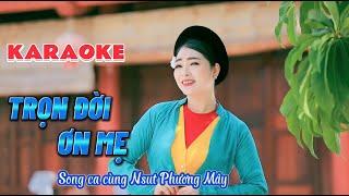 KARAOKE TRỌN ĐỜI ƠN MẸ  // SONG CA CÙNG NSUT PHƯƠNG MÂY