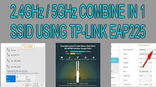 2.4GHz / 5GHz COMBINE IN 1 SSID USING TP-LINK EAP225 AC1200