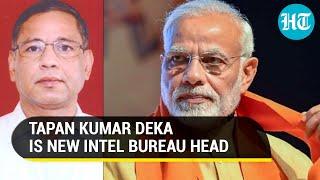 Modi govt appoints Tapan Deka as Intelligence Bureau chief | All you need to know