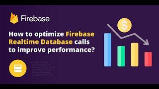 How to optimize Firebase Realtime Database calls to improve performance?
