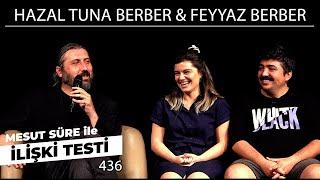 Mesut Süre İle İlişki Testi | Konuklar: Hazal Tuna Berber & Feyyaz Berber