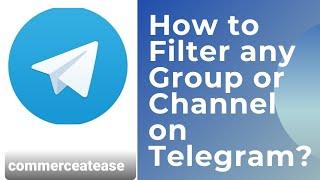 How to Filter any Group or Channel on Telegram?