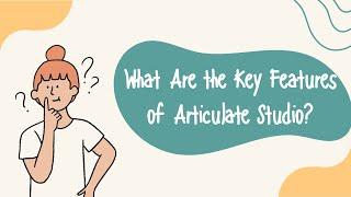 What Are the Key Features of Articulate Studio?