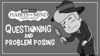 Habits of Mind Animations: Questioning and Problem Posing