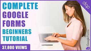 Google Forms Beginners Tutorial - [ how to use Google Forms form start to finish ]