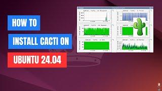 How to Install Cacti Network Monitoring Tool on Ubuntu 24.04 | 22.04