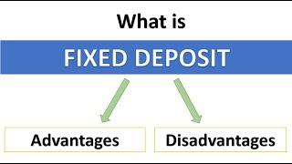 What is Fixed deposit? advantages and disadvantages