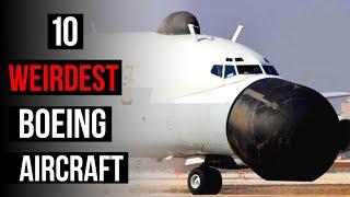 Top 10 STRANGEST Boeing Aircraft Ever Built!