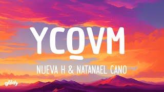 Nueva H, Natanael Cano - YCQVM (Letra/Lyrics)