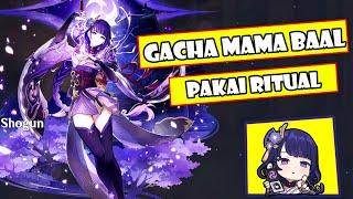 Pakai Ritual! Gacha Mama Baal (Raiden Shogun) Genshin Impact