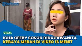 Icha Ceeby Profil Wanita Kebaya Merah dalam Video 16 Menit