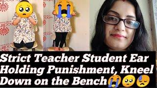 Strict Teacher Vs Student //Ear Holding Kneel Down Punishment Stand Up On the Bench Requested Video