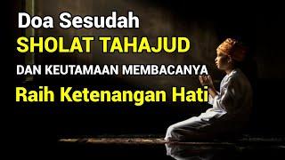 Doa Sesudah Sholat Tahajud dan Keutamaan Membacanya, Raih Ketenangan Hati