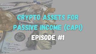 Crypto Assets for Passive Income (CAPI #1) - A New Video Series Who And Why We Are Doing This