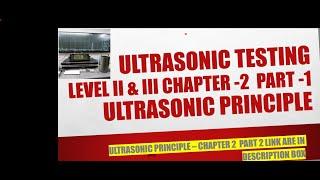 ULTRASONIC TESTING CHAPTER  -2  PART 1 / ULTRASONIC PRINCIPLE/ PRINCIPLE OF UT / UT PRINCIPLE