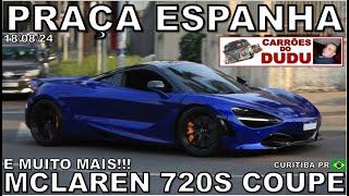 MCLAREN 720S E MUITO MAIS - PRAÇA ESPANHA 18/08/24 DOMINGO DUDU CARRÕES CAR SPOTTING CTBA BR