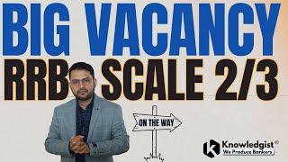 Big Vacancy | IBPS RRB Scale II & III | RRB GBO Scale 2 | RRB Scale 3 | IBPS RRB SO