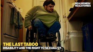 THE LAST TABOO: Sexuality and Disability (EXCLUSIVE DOCUMENTARY)