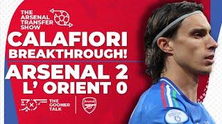 The Arsenal Transfer Show EP487: Riccardo Calafiori, Arsenal 2-0 Leyton Orient, Nketiah and Nelson!