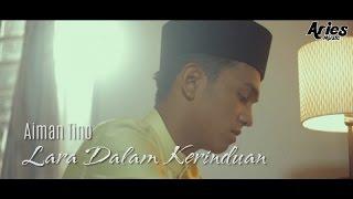 Aiman Tino - Lara Dalam Kerinduan (Official Music Video with Lyric)