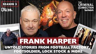 FRANK HARPER: Football Factory, Footsoldier & Lock Stock! (UNTOLD STORIES)