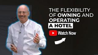 The Flexibility of Owning and Operating a Hotel