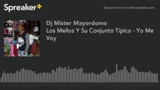 Los Mellos Y Su Conjunto Típico - Yo Me Voy