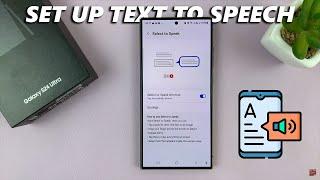 Samsung Galaxy S24 / S24 Ultra: How To Set Up & Use Text-To-Speech