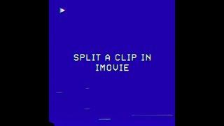 Split a Clip in iMovie