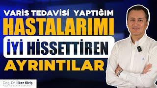 VARİS TEDAVİSİNDE HASTALARIMIN KENDİNİ İYİ HİSSETMESİ İÇİN NELER YAPIYORUM?