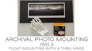 Archival Photo Mounting Part 3 | Float Mounting a Fine Art Print With Through Hinges