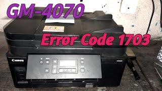 Canon GM-4070 || Error Code 1702 || Solution || Error Code 1703