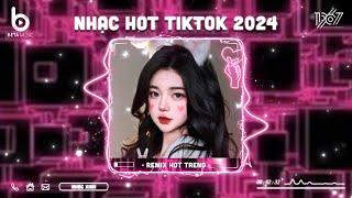 Nhạc Remix Hot TikTok 2024 - BXH Nhạc Trẻ Hot Trend 2024 | Nhạc Trẻ Remix Hay Nhất Hiện Nay