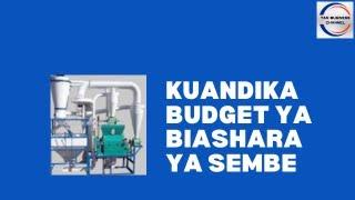 Jinsi ya kutengeneza budget ya biashara ya  sembe