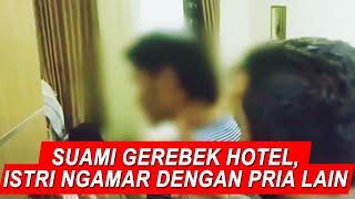 Suami Gerebek Hotel Tempat Istri Menginap dengan Pria Lain - BIS 15/09