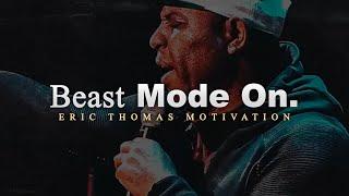 ERIC THOMAS | BEAST MODE ACTIVATED | Motivational Speech